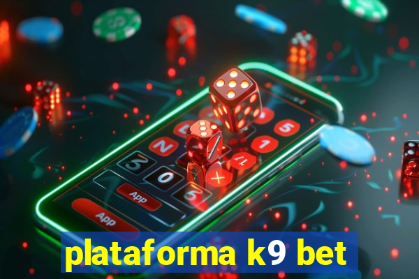 plataforma k9 bet